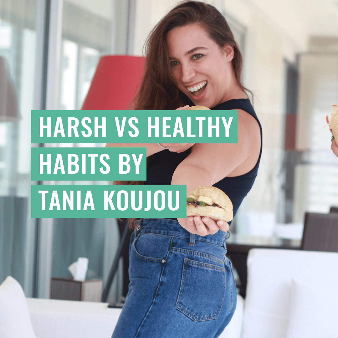 Harsh VS Healthy Habits By Tania Koujou